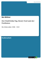 Der Fünf-Dollar-Tag. Henry Ford und der Fordismus