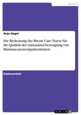 Die Bedeutung der Breast Care Nurse für die Qualität der stationären Versorgung von Mammacarcinompatientinnen