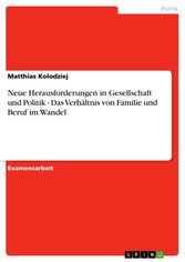 Neue Herausforderungen in Gesellschaft und Politik - Das Verhältnis von Familie und Beruf im Wandel