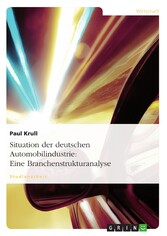 Situation der deutschen Automobilindustrie: Eine Branchenstrukturanalyse