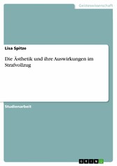 Die Ästhetik und ihre Auswirkungen im Strafvollzug