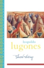 Leopold Lugones--Selected Writings