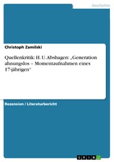 Quellenkritik: H. U. Abshagen: 'Generation ahnungslos - Momentaufnahmen eines 17-jährigen'