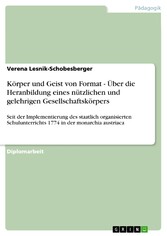 Körper und Geist von Format - Über die Heranbildung eines nützlichen und gelehrigen Gesellschaftskörpers