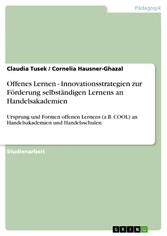 Offenes Lernen - Innovationsstrategien zur Förderung selbständigen Lernens an Handelsakademien