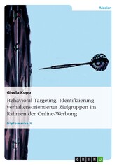 Behavioral Targeting. Identifizierung verhaltensorientierter Zielgruppen im Rahmen der Online-Werbung