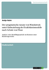 Der pragmatische Ansatz von Watzlawick unter Einbeziehung des Teufelskreismodells nach Schulz von Thun