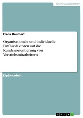 Organisationale und individuelle Einflussfaktoren auf die Kundenorientierung von Vertriebsmitarbeitern