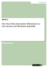 Die Neue Frau und andere Phänomene in der Literatur der Weimarer Republik