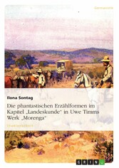 Die phantastischen Erzählformen im Kapitel 'Landeskunde' in Uwe Timms Werk 'Morenga'