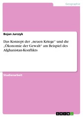 Das Konzept der 'neuen Kriege' und die 'Ökonomie der Gewalt' am Beispiel des Afghanistan-Konflikts