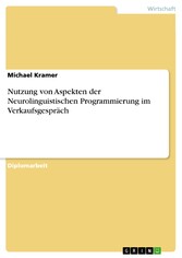 Nutzung von Aspekten der Neurolinguistischen Programmierung im Verkaufsgespräch