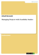 Managing Projects with Feasibility Studies