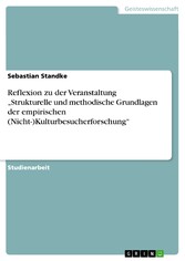 Reflexion zu der Veranstaltung 'Strukturelle und methodische Grundlagen der empirischen (Nicht-)Kulturbesucherforschung'