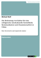 Die Bedeutung von Kultur für eine erfolgreiche interkulturelle betriebliche Kommunikation und Zusammenarbeit in China