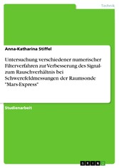 Untersuchung verschiedener numerischer Filterverfahren zur Verbesserung des Signal- zum Rauschverhältnis bei Schwerefeldmessungen der Raumsonde 'Mars-Express'