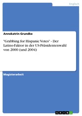 'Grabbing for Hispanic Votes' - Der Latino-Faktor in der US-Präsidentenwahl von 2000 (und 2004)