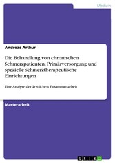 Die Behandlung von chronischen Schmerzpatienten. Primärversorgung und spezielle schmerztherapeutische Einrichtungen