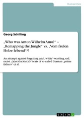 'Who was Anton Wilhelm Amo?' - 'Remapping the Jungle' vs. 'Vom faulen Holze lebend'?!