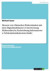 Messen von Ohmschen Widerständen mit dem Digitalmultimeter (Unterweisung Elektroniker/in, Fachrichtung Informations- u. Telekommunikationstechnik)