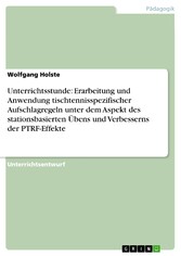 Unterrichtsstunde: Erarbeitung und Anwendung tischtennisspezifischer Aufschlagregeln unter dem Aspekt des stationsbasierten Übens und Verbesserns der PTRF-Effekte