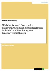 Möglichkeiten und Grenzen der Bilanzverkürzung durch die Neuregelungen im BilMoG zur Bilanzierung von Pensionsverpflichtungen