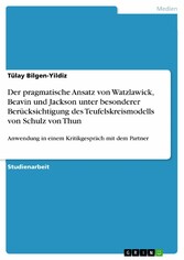 Der pragmatische Ansatz von Watzlawick, Beavin und Jackson unter besonderer Berücksichtigung des  Teufelskreismodells von Schulz von Thun