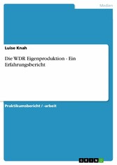 Die WDR Eigenproduktion - Ein Erfahrungsbericht