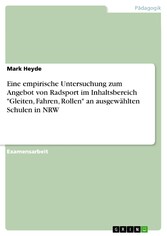 Eine empirische Untersuchung zum Angebot von Radsport im Inhaltsbereich 'Gleiten, Fahren, Rollen' an ausgewählten Schulen in NRW