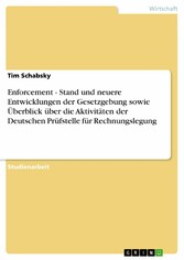 Enforcement - Stand und neuere Entwicklungen der Gesetzgebung sowie Überblick über die Aktivitäten der Deutschen Prüfstelle für Rechnungslegung