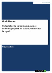 Systematische Initialplanung eines Softwareprojekts an einem praktischen Beispiel