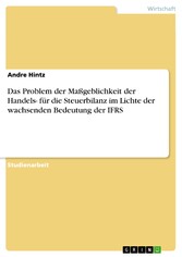 Das Problem der Maßgeblichkeit der Handels- für die Steuerbilanz im Lichte der wachsenden Bedeutung der IFRS