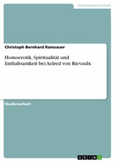 Homoerotik, Spiritualität und Enthaltsamkeit bei Aelred von Rievaulx