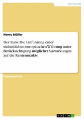 Der Euro: Die Einführung einer einheitlichen europäischen Währung unter Berücksichtigung möglicher Auswirkungen auf die Rentenmärkte