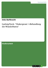 Ludwig Tieck - 'Shakespeare´s Behandlung des Wunderbaren'