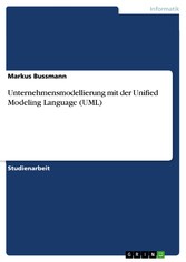 Unternehmensmodellierung mit der Unified Modeling Language (UML)