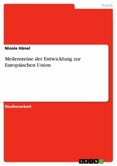 Meilensteine der Entwicklung zur Europäischen Union