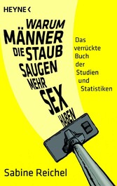 Warum Männer, die staubsaugen, mehr Sex haben