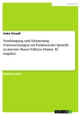 Verdrängung und Erinnerung. Untersuchungen zur Funktion der Sprache in Antonio Buero Vallejos Drama 'El tragaluz'