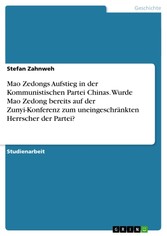 Mao Zedongs Aufstieg in der Kommunistischen Partei Chinas. Wurde Mao Zedong bereits auf der Zunyi-Konferenz zum uneingeschränkten Herrscher der Partei?