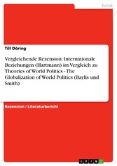 Vergleichende Rezension: Internationale Beziehungen (Hartmann) im Vergleich zu Theories of World Politics - The Globalization of World Politics (Baylis und Smith)