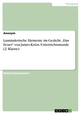 Lautmalerische Elemente im Gedicht 'Das Feuer' von James Krüss. Unterrichtsstunde (2. Klasse)