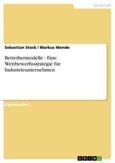 Betreibermodelle - Eine Wettbewerbsstrategie für Industrieunternehmen