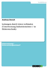 Leitungen durch Löten verbinden (Unterweisung Industriemeister / -in Elektrotechnik)