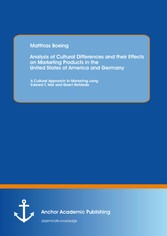 Analysis of Cultural Differences and their Effects on Marketing Products in the United States of America and Germany: A Cultural Approach to Marketing using Edward T. Hall and Geert Hofstede