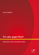 Für oder gegen Rom? Germanen in der römischen Armee