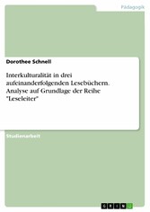 Interkulturalität in drei aufeinanderfolgenden Lesebüchern. Analyse auf Grundlage der Reihe 'Leseleiter'