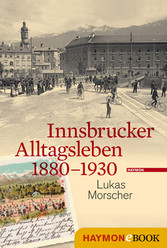 Innsbrucker Alltagsleben 1880-1930