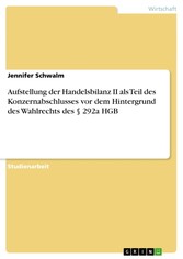 Aufstellung der Handelsbilanz II als Teil des Konzernabschlusses vor dem Hintergrund des Wahlrechts des § 292a HGB