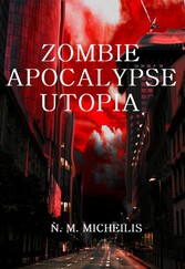 ZOMBIE APOCALYPSE UTOPIA